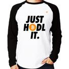 Camiseta Raglan Just hodl it Manga Longa - Foca na Moda