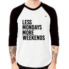Camiseta Raglan Less Mondays More Weekends Manga 3/4 - Foca na Moda Camiseta Raglan Less Mondays More Weekends Manga 3/4 - Foca na Moda