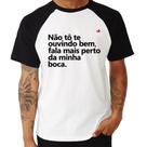 Camiseta Raglan Não tô te ouvindo bem, fala mais perto da minha boca - Foca na Moda
