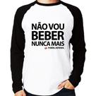 Camiseta Raglan Não vou beber nunca mais... porém, depende Manga Longa - Foca na Moda Camiseta Raglan Não vou beber nunca mais... porém, depende Manga Longa - Foca na Moda