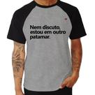 Camiseta Raglan Nem discuto, estou em outro patamar - Foca na Moda