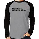 Camiseta Raglan Nem tenta, sou bem louca Manga Longa - Foca na Moda