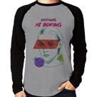 Camiseta Raglan Normal is boring Manga Longa - Foca na Moda