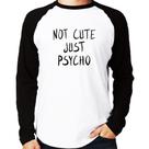 Camiseta Raglan Not cute just psycho Manga Longa - Foca na Moda