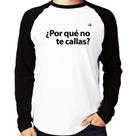 Camiseta Raglan Por qué no te callas Manga Longa - Foca na Moda