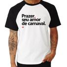 Camiseta Raglan Prazer, seu amor de carnaval - Foca na Moda