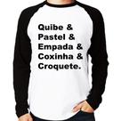 Camiseta Raglan Quibe & Pastel & Coxinha & Empada & Croquete Manga Longa - Foca na Moda