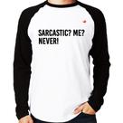 Camiseta Raglan Sarcastic Me Never! Manga Longa - Foca na Moda