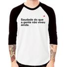 Camiseta Raglan Saudade do que a gente não viveu ainda Manga 3/4 - Foca na Moda