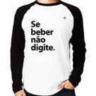 Camiseta Raglan Se beber não digite Manga Longa - Foca na Moda