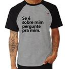 Camiseta Raglan Se é sobre mim, pergunte pra mim - Foca na Moda