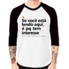 Camiseta Raglan Se você está lendo aqui é pq tem interesse Manga 3/4 - Foca na Moda