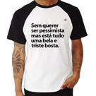 Camiseta Raglan Sem querer ser pessimista mas - Foca na Moda