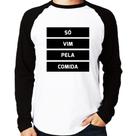 Camiseta Raglan Só vim pela comida Manga Longa - Foca na Moda Camiseta Raglan Só vim pela comida Manga Longa - Foca na Moda