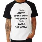 Camiseta Raglan They don't know that we know they know we know - Foca na Moda