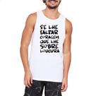 Camiseta Regata Se faltar coragem sobre loucura