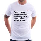 Camiseta Sem querer ser pessimista mas - Foca na Moda