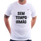 Camiseta Sem tempo irmão - Foca na Moda Camiseta Sem tempo irmão - Foca na Moda