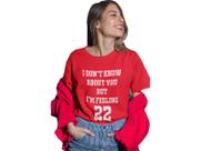 Camiseta T Shirt I Don't Know About You but I'm Feeling 22 Vermelho