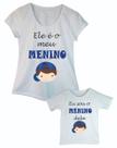Camiseta Tal Mãe Tal Filho Roupa Mãe e Filho Meu Menino
