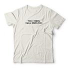 Camiseta Tudo Certo Nada Resolvido