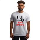 Camiseta Unissex Fui o mais rapido Camiseta Unissex Fui o mais rapido