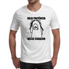 Camiseta Unissex Haja paciencia nesse c