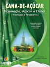 Cana de açúcar, bioenergia, açúcar e etanol tecnologia e perspectivas Cana de açúcar, bioenergia, açúcar e etanol tecnologia e perspectivas