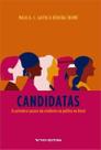 Candidatas - Os primeiros passos das mulheres na política no Brasil