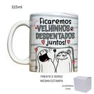 Caneca 325ml Flork Dia Dos Namorados Ficaremos Velhinhos