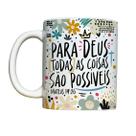 Caneca 325ml Para Deus todas as coisas são possíveis