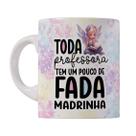 Caneca 325ml Toda professora tem um pouco de fada madrinha