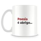 Caneca Abrigo com Trechos de Poesia - Tom de Poesia