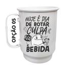 Caneca Alumínio 500ml Hoje é dia de botar culpa na bebida