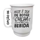 Caneca Alumínio 500ml Hoje é dia de botar culpa na bebida