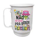 Caneca Alumínio 500ml Hoje não tô boa pra beber tô excelente
