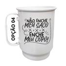 Caneca Alumínio 500ml Não enche meu saco, enche meu copo!