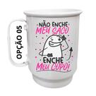 Caneca Alumínio 500ml Não enche meu saco, enche meu copo!