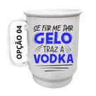 Caneca Alumínio 500ml Se for me dar gelo traz a vodka