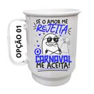 Caneca Alumínio 500ml Se o amor me rejeita, o Carnaval me aceita!