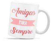 Caneca Amigas Para Sempre Divertida Porcelana Xícara 325ml + Caixa Presente