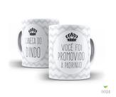 Caneca Batizado, Você foi promovido a padrinho