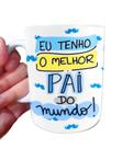 Caneca Branca Eu Tenho O Melhor Pai do Mundo - 325ml Caneca Branca Eu Tenho O Melhor Pai do Mundo - 325ml