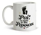 Caneca Branca Pai Sempre Seguirei Seus Passos Logo Frases