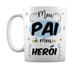 Caneca Branca Personalizada Presente Meu Pai É Meu Herói