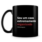 Caneca Caos Organizado - 100% Preta - Trechos de Poesia
