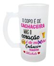 Caneca Chopp Copo É De Cachaceira Mas O Coração É De Mocinha