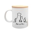 Caneca com Tampa Dia das Mães - Mãe de PET