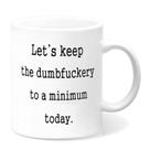 Caneca de café em cerâmica 350 ml Let's Keep the Dumbfuckery to a Minimum Caneca de café em cerâmica 350 ml Let's Keep the Dumbfuckery to a Minimum