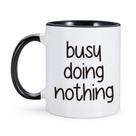 Caneca de café Funny Quote Ceramic 350ml Busy Doing Nothing